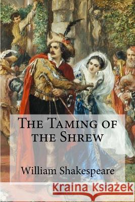 The Taming of the Shrew William Shakespeare 9781973938071 Createspace Independent Publishing Platform - książka