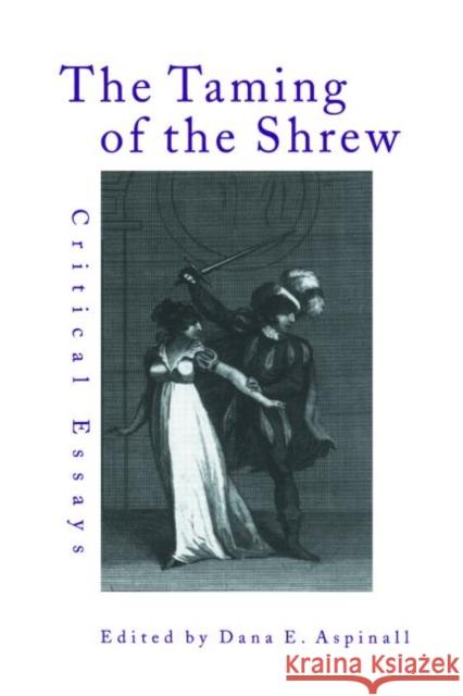 The Taming of the Shrew: Critical Essays Aspinall, Dana 9780815335153 Routledge - książka