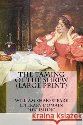 The Taming Of The Shrew (Large Print) Publishing, Literary Domain 9781986931748 Createspace Independent Publishing Platform - książka