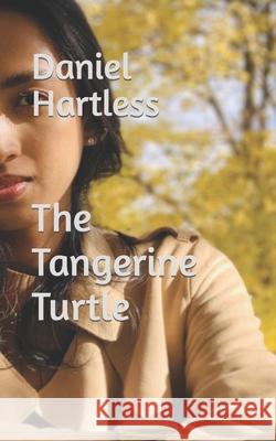 The Tangerine Turtle Daniel Hartless 9781654155285 Independently Published - książka
