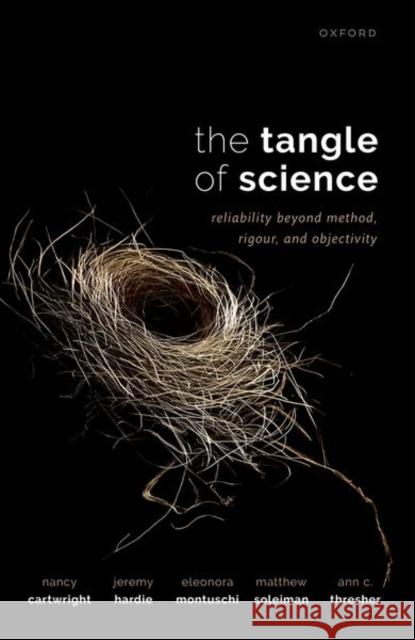 The Tangle of Science: Reliability Beyond Method, Rigour, and Objectivity Cartwright, Nancy 9780198866343 Oxford University Press - książka