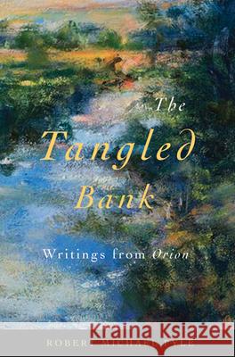 The Tangled Bank: Writings from Orion Pyle, Robert Michael 9780870716799 Oregon State University Press - książka