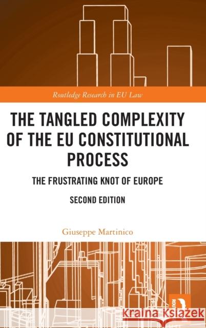 The Tangled Complexity of the Eu Constitutional Process: The Frustrating Knot of Europe Giuseppe Martinico 9780367467036 Routledge - książka