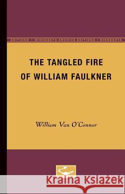 The Tangled Fire of William Faulkner William Van O'Connor 9780816659975 University of Minnesota Press - książka