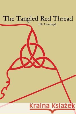 The Tangled Red Thread Elle Cuardaigh Rachel Stene Rachel Stene 9780692200179 Da Shealladh - książka