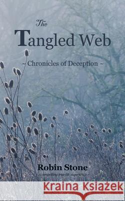 The Tangled Web: Chronicles of Deception Robin Stone 9780228830610 Tellwell Talent - książka