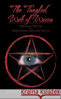 The Tangled Web of Wicca: Through the Eye of a Traditional Wiccan Witch Rain Dove (Suzy Smith) 9781496941213 Authorhouse - książka