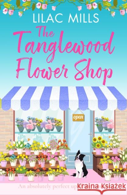 The Tanglewood Flower Shop: An absolutely perfect uplifting romance Lilac Mills 9781788637664 Canelo - książka