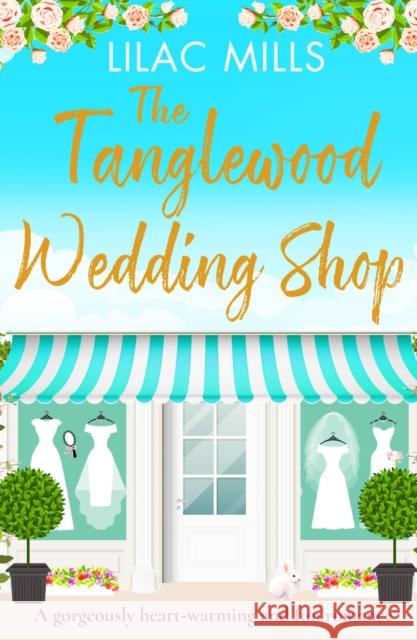 The Tanglewood Wedding Shop: A gorgeously heart-warming and fun romance Lilac Mills 9781788639880 Canelo - książka