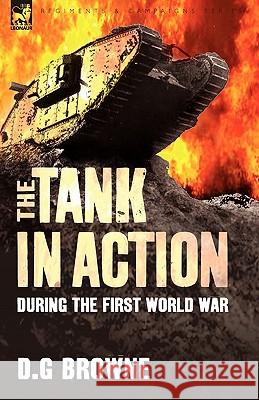 The Tank in Action During the First World War D G Browne 9781846777769 Leonaur Ltd - książka