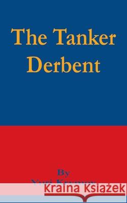 The Tanker Derbent Yuri Krymov 9781589636842 Fredonia Books (NL) - książka