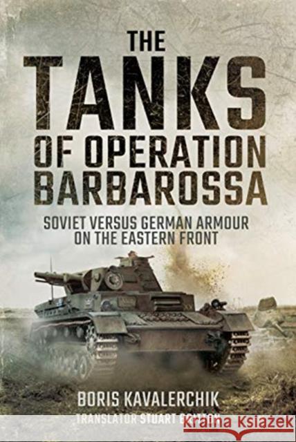 The Tanks of Operation Barbarossa: Soviet versus German Armour on the Eastern Front Boris Kavalerchik 9781399014298 Pen & Sword Military - książka