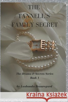 The Tannell's Family Secret Lashonda Beauregard 9781980439943 Independently Published - książka