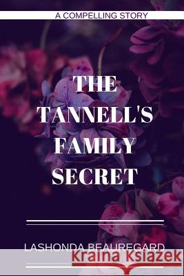 The Tannell's Family Secret Lashonda Beauregard 9781980439943 Independently Published - książka