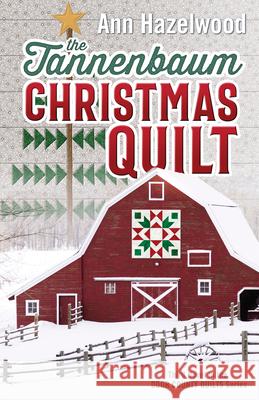 The Tannenbaum Christmas Quilt: Third Novel in the Door County Quilts Series Hazelwood, Ann 9781644031841 C&T Publishing - książka
