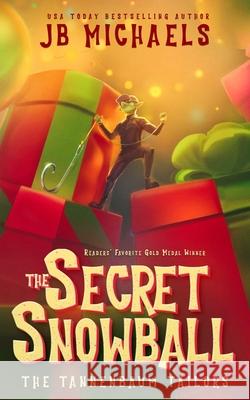 The Tannenbaum Tailors and the Secret Snowball Jb Michaels 9780692540558 Harrison and James - książka