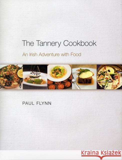 The Tannery Cookbook: An Irish Adventure with Food Flynn, Paul 9780955226168 CORK UNIVERSITY PRESS - książka