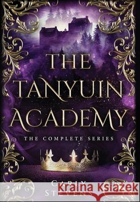 The Tanyuin Academy: The Complete Series (Books 1-3) Carly Stevens 9781950041282 Carly Stevens - książka