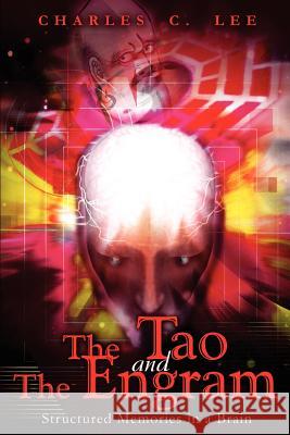 The Tao and The Engram: Structured Memories in a Brain Lee, Charles C. 9780595224654 Writers Club Press - książka