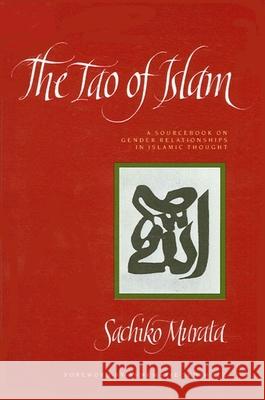 The Tao of Islam: A Sourcebook on Gender Relationships in Islamic Thought Murata, Sachiko 9780791409145 State University of New York Press - książka