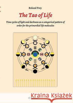 The Tao of Life Frey, Roland 9783734564574 Tredition Gmbh - książka