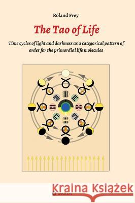 The Tao of Life Frey, Roland 9783734564581 Tredition Gmbh - książka