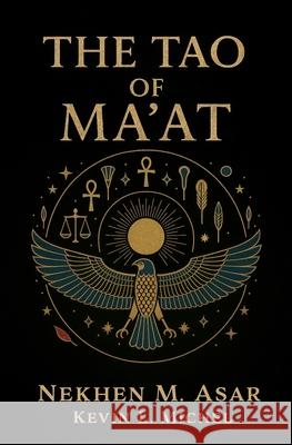 The Tao of Ma'at Nekhen M. Asar Kevin L. Michel 9781733127172 Kevin L. Michel - książka