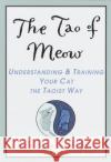 The Tao of Meow: Understanding and Training Your Cat the Taoist Way Wood, Deborah 9780440508670 Dell Publishing Company