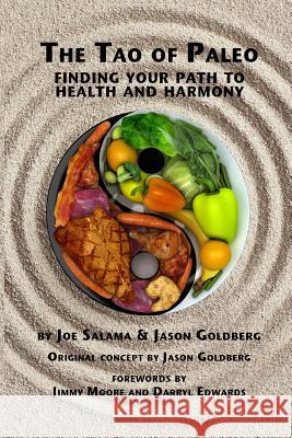 The Tao of Paleo: Finding Your Path to Health and Harmony Joseph Salama Jason Goldberg Darryl Edwards 9781499385991 Createspace - książka