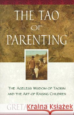 The Tao of Parenting: The Ageless Wisdom of Taoism and the Art of Raising Children Greta K. Nagel 9780452280052 Plume Books - książka