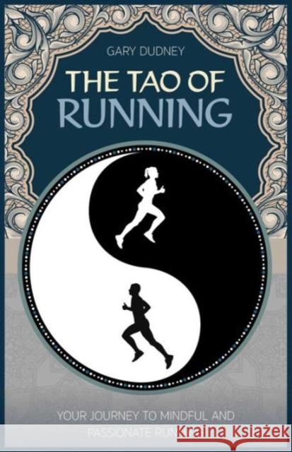 The Tao of Running: The Journey to Your Inner Balance Dudney, Gary 9781782550754 Meyer & Meyer Sport - książka