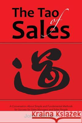 The Tao of Sales: A Conversation About Simple and Fundamental Methods for Success for Sales Managers and Sales People Fabiano, John 9781458220851 Abbott Press - książka