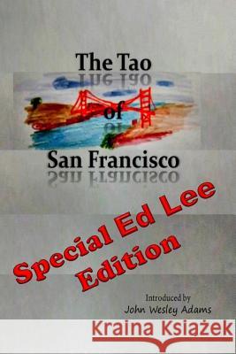 The Tao of San Francisco: Special Ed Lee Edition Lao Tzu John Wesley Adams 9781973543367 Independently Published - książka