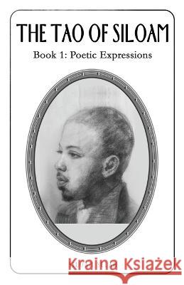 The Tao of Siloam: Book 1: Poetic Expressions Siloam Selah   9781088147092 IngramSpark - książka