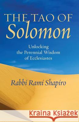 The Tao of Solomon: Unlocking the Perennial Wisdom of Ecclesiastes Rami Shapiro 9781934730683 Ben Yehuda Press - książka