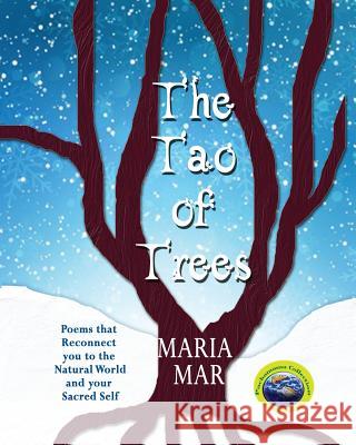 The Tao of Trees: Poems that Reconnect you to the Natural World and your Sacred Self Mar, Maria 9780984367030 Shamansdance Publishing & Productions Incorpo - książka