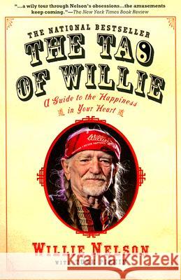 The Tao of Willie: A Guide to the Happiness in Your Heart Nelson, Willie 9781592402878 Gotham Books - książka