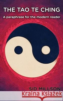 The Tao Te Ching: A paraphrase for the modern reader Sid Millson 9781944066383 Donelson Press - książka