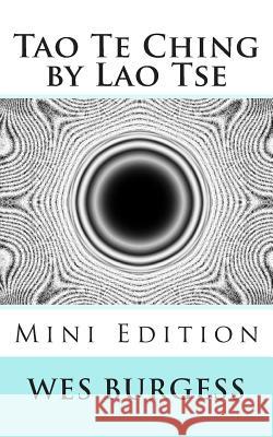 The Tao Te Ching by Lao Tse Mini Edition Wes Burges 9781478372615 Createspace Independent Publishing Platform - książka