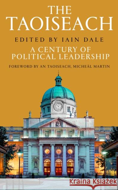 The Taoiseach: A Century of Political Leadership Iain Dale 9781800754249 Swift Press - książka