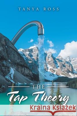 The Tap Theory Tanya F Ross 9781543495997 Xlibris Nz - książka