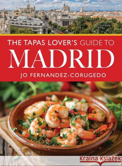 The Tapas Lover's Guide to Madrid Jo Fernandez-Corugedo 9781526792051 Pen & Sword Books Ltd - książka