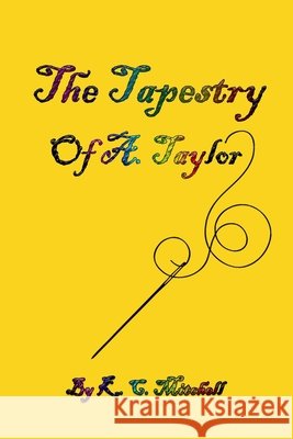 The Tapestry of A. Taylor K C Mitchell 9798712617005 Independently Published - książka