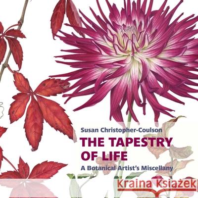 The Tapestry of Life: A Botanical Artist's Miscellany Susan Christopher-Coulson 9781915048035 Two Rivers Press - książka