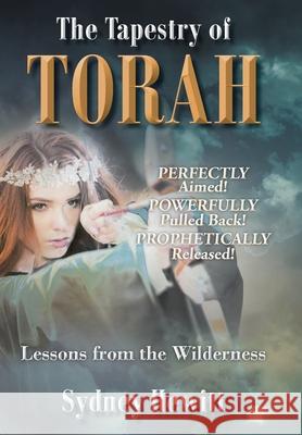 The Tapestry Of Torah: Lessons from the Wilderness Sydney Hewitt 9781685179762 Christian Faith - książka