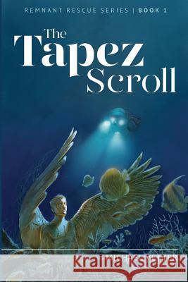 The Tapez Scroll: Remnant Rescue Series Book 1 Michael Vetter 9781544779041 Createspace Independent Publishing Platform - książka