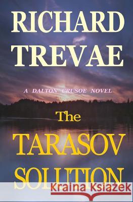 The Tarasov Solution: A Dalton Crusoe Novel Richard Trevae 9780615770239 Treline Publishing - książka