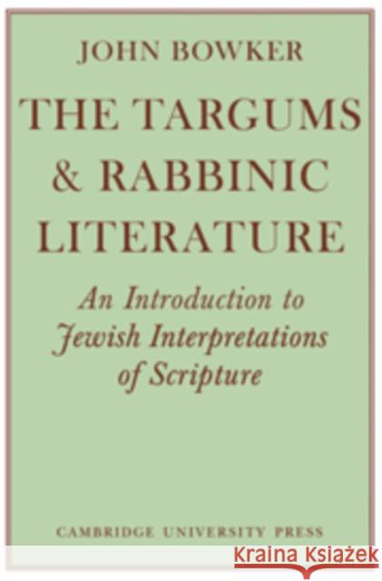 The Targums and Rabbinic Literature: An Introduction to Jewish Interpretations of Scripture Bowker, John 9780521097710 Cambridge University Press - książka