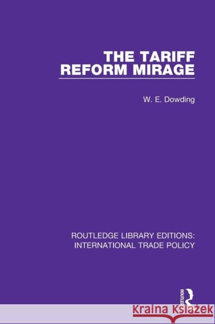 The Tariff Reform Mirage W. E. Dowding 9781138298071 Routledge - książka