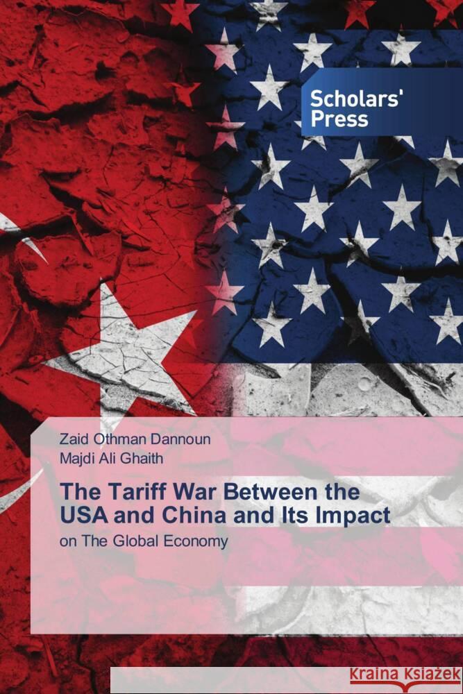 The Tariff War Between the USA and China and Its Impact Zaid Othman Dannoun Majdi Ali Ghaith 9786208846886 Scholars' Press - książka
